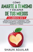 Cómo Amarte a ti Mismo y Escapar de tus Miedos