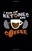 I run on ketones and coffee