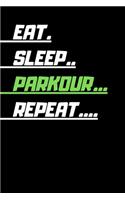 Eat Sleep Parkour Repeat: Funny Cool Gift for Parkour Lovers Notebook a beautiful Lined Notebook - Journal Gift, Parkour Cool quote, ( 6'' x 9'' 120 Pages ) Customized Journa