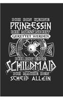 Ich BIn Keine Prinzessin Ich Muss Nicht Gerettet Werden Ich Bin Eine Schildmaid Ich Mache Den Scheiß Allein: Schildmaid & Germanen Notizbuch 6'x9' Liniert Geschenk für Runen & Walhalla