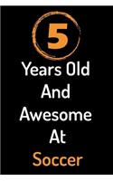 5 Years Old And Awesome At Soccer
