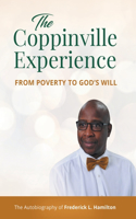 The Coppinville Experience From Poverty to God's Will (The Autobiography of Frederick L. Hamilton)