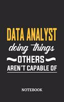 Data Analyst Doing Things Others Aren't Capable of Notebook: 6x9 inches - 110 dotgrid pages - Greatest Passionate Office Job Journal Utility - Gift, Present Idea