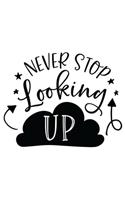 Never Stop Looking Up: Weekly Planner 2020, Organizer With Notes, Great Productivity Gift For Busy Professionals, New Employees, Workplace Office Gift