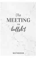 This Meeting is Bullsh*t Notebook Marble - A5 Lined Notebook 120 pages 6 x 9 inches (15 x 22 cm)