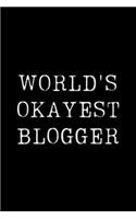 World's Okayest Blogger: Blank Lined Journal For Taking Notes, Journaling, Funny Gift, Gag Gift For Coworker or Family Member