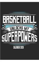 Basketball Unlocks My Superpowers Calender 2020: Funny Cool Basketball Calender 2020 - Monthly & Weekly Planner - 6x9 - 128 Pages - Cute Gift For All Basketball Players, Teams, Fans, Champion