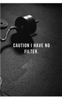 Caution I Have No Filter: Lined notebook, Sarcastic & awesome appreciation gift for employees, staff. Joke gag gift for men, women