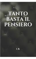 Tanto Basta Il Pensiero...: Un libro da compilare, un'idea regalo simpatica, uno scherzo che lascerà tutti a bocca aperta!