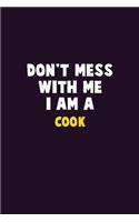 Don't Mess With Me, I Am A Cook: 6X9 Career Pride 120 pages Writing Notebooks