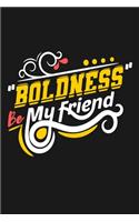 Boldness Be My Friend: Bodybuilding Journal, Physical Fitness Journal, Fitness Log Books, Workout Log Books for Men & Women Track Your Progress, Cardio, Weights And More! 