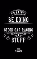 I'd Rather Be Doing Stock Car Racing Stuff 2020 Planner