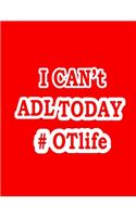 I Can't ADL Today #OTLife Notebook (Paperback, Red Cover): Occupational Therapist Occupational Therapy Notebook / Occupational Therapy Gifts / 8.5x11 Blank Lined Journal, Planning, Occupational Therapist Gif