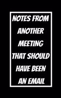 Notes From Another Meeting That Should Have Been An Email