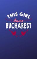 This girl loves Bucharest: 6x9 - 120 pages - dot grid - notebook - hometown - favorite city - Romania