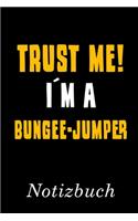Trust Me I´m A Bungee-Jumper Notizbuch