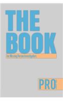 The Book for Missing Person Investigators - Pro Series Three: 150-page Lined Work Decor for Professionals to write in, with individually numbered pages and Metric/Imperial conversion charts. Vibrant and glossy 