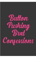 Button Pushing Brat Confessions