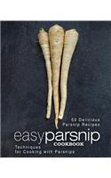 Easy Parsnip Cookbook: 50 Delicious Parsnip Recipes; Techniques for Cooking with Parsnips (2nd Edition)