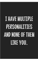 I Have Multiple Personalities and None of Them Like You.: College Ruled Notebook - Gift Card Alternative - Gag Gift