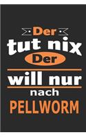 Der tut nix Der will nur nach Pellworm: Notizbuch mit 110 Seiten, ebenfalls Nutzung als Dekoration in Form eines Schild bzw. Poster möglich