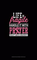 Life Is Fragile Handle It With Prayer Breast Cancer Awareness