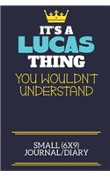 It's A Lucas Thing You Wouldn't Understand Small (6x9) Journal/Diary