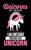 Unicorns Are Awesome I Am Awesome Therefore I Am a Unicorn: Funny Unicorn Lovers Blank Sketchbook to Draw and Paint (110 Empty Pages, 8.5" x 11")
