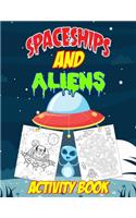 Spaceships and Aliens Activity Book: Activity Puzzle Book for Kids with Astronauts, Aliens, Rockets, Planets, Satellites, Spaceships Coloring Pages, Word Searches, Maze Puzzles, Drawing