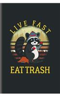 Live Fast Eat Trash: Cool Animated Animals Design Sayings Blank Journal Gift (6"x9") Lined Notebook to write in