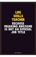 Life Skills Teacher, Because Freaking Awesome Is Not An Official Job Title