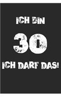 Ich Bin 30 Ich Darf Das!: 30. Geburtstag Notizbuch / Tagebuch / Heft mit Karierten Seiten. Notizheft mit Weißen Karo Seiten, Malbuch, Journal, Sketchbuch, Planer für Termine 