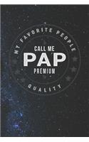 My Favorite People Call Me Pap Premium Quality: Family life Grandpa Dad Men love marriage friendship parenting wedding divorce Memory dating Journal Blank Lined Note Book Gift