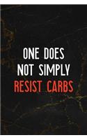 One Does Not Simply Resist Carbs