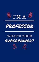 I'm A Professer What's Your Superpower?