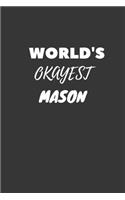 World's Okayest Mason Notebook: Lined Journal, 120 Pages, 6 x 9, Funny Dream Job, Starting New Career Gag Gift Journal Matte Finish