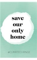 save our only home: Geschenk, Notizbuch A5 Blanko, Soft Cover - A5, 120 Seiten