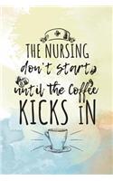 The Nursing Don't Start Until The Coffee Kicks In