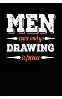 Men Come And Go Drawing Is Forever: Blank Journal Notebook