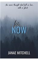 For Now