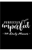 2019 Daily Planner - Perfectly Imperfect: 6 X 9, 12 Month Success Planner, 2019 Calendar, Daily, Weekly and Monthly Personal Planner, Goal Setting Journal, Increase Productivity, 150 Pages