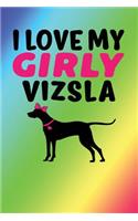 I Love My Girly Vizsla: Rainbow, Pink & Black Design, Blank College Ruled Line Paper Journal Notebook for Dog Moms and Their Families. (Dog Gender Reveal and Dog Dad 6 x 9 