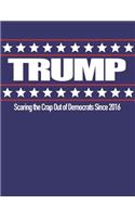 Trump Scaring the Hell Out of Democrats Since 2016: 8.5 X 11 Donald Trump Composition Notebook for Men and Women Republicans, Conservatives, Tea Party Members Red, White and Blue Cover