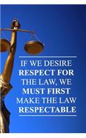 If We Desire Respect for the Law, We Must First Make the Law Respectable