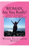 Woman, Are You Really?