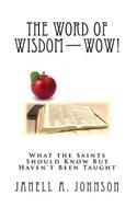 The Word of Wisdom--WoW!: What the Saints Should Know But Haven't Been Taught