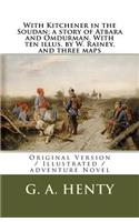 With Kitchener in the Soudan; a story of Atbara and Omdurman. With ten illus. by W. Rainey, and three maps