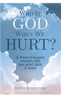 Who Is God When We Hurt?