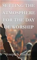 Setting the Atmosphere for the Day of Worship