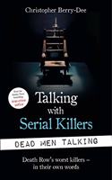 Talking with Serial Killers: Dead Men Talking: Death Row’s worst killers – in their own words(Talking with Serial Killers)